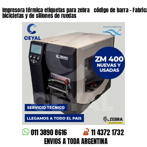 Impresora térmica etiquetas para zebra  código de barra – Fabricación de bicicletas y de sillones de ruedas